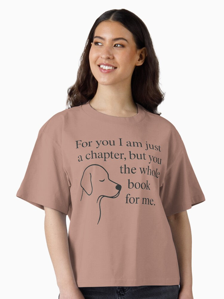 For you I am just a chapter but you are the whole book for me Boxy T Shirt T Shirt Comfort Fit Best Seller Look