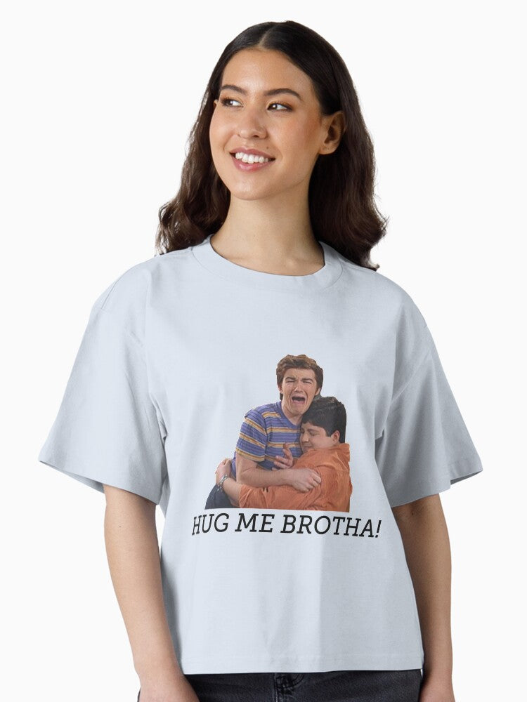HUG ME BROTHA Drake and Josh Boxy T Shirt T Shirt Comfort Fit Hot Right Now