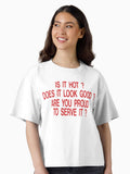 is it hot does it look good are you proud to serve it Boxy T Shirt T Shirt Trending US Hot Right Now