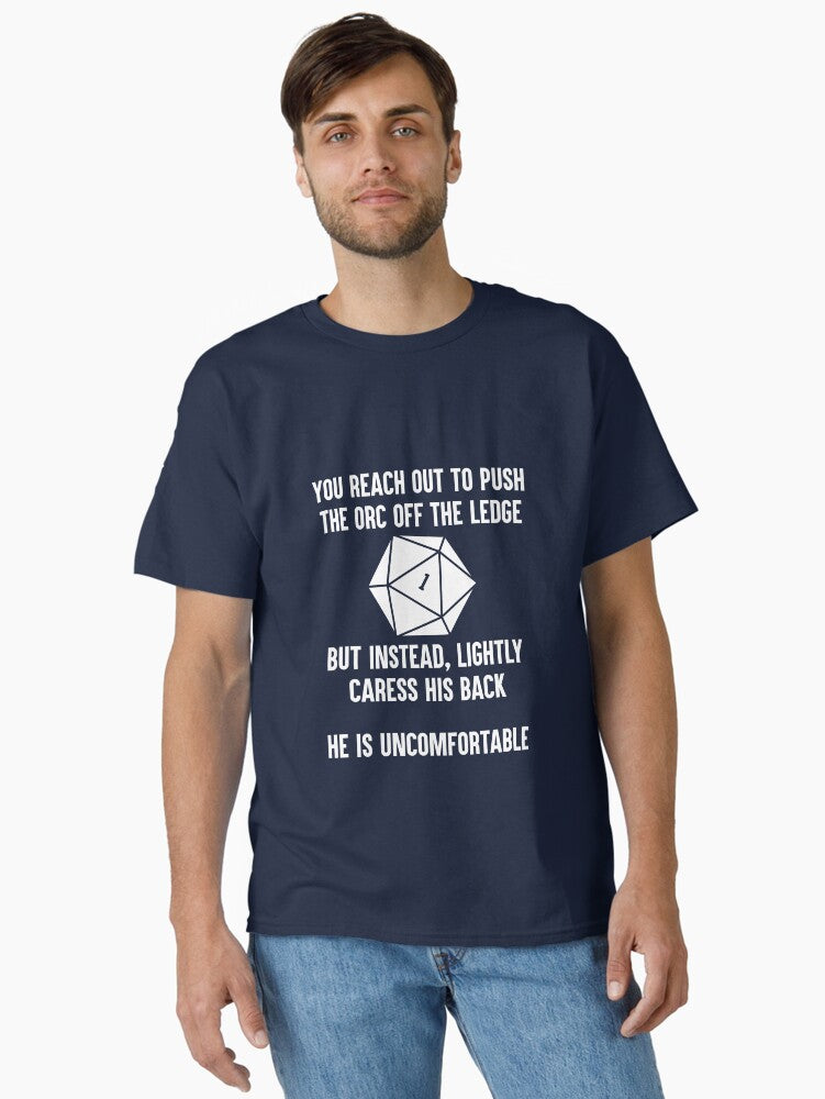 You Reach Out To Push The Orc Off The Ledge Classic T-Shirt