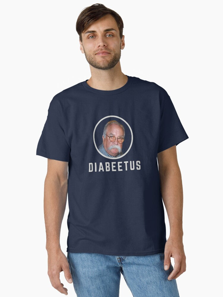Diabeetus Wilford Brimley Classic T Shirt T Shirt | Comfort Fit | Great Gift for Dad