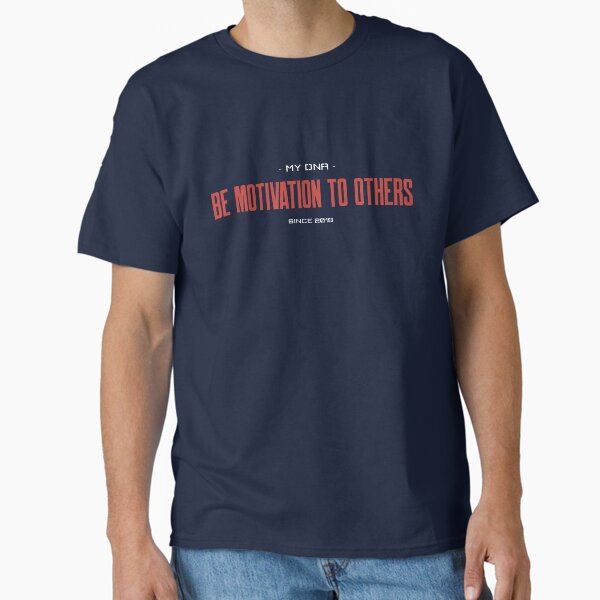 My DNA : Be Motivation to Others Classic T-Shirt for Sale by TeeRificXVII