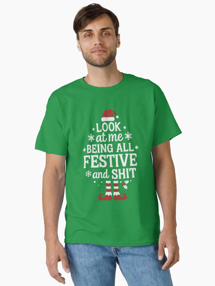 Look at me Being All Festive and Sh*t - Christmas Party Gift, Holiday Classic T-Shirt