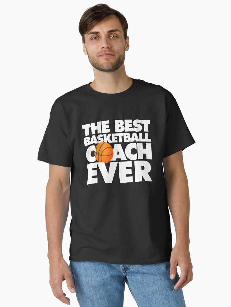 The Best Basketball Coach Ever Funny Classic T Shirt T Shirt High Search Demand Daily Wear