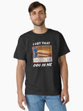I Got That Dog In Me Costco deal Classic T Shirt T Shirt | Premium Quality | Fan Favorite
