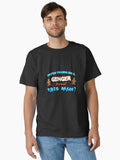 you're telling me a ginger bred this man? Classic T-Shirt