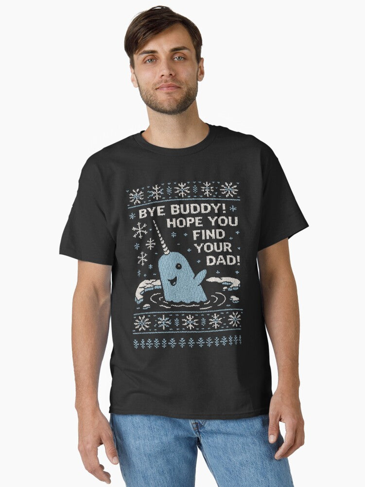 Bye Buddy Retro Christmas Jumper Sweater Ugly Sweatshirt Hope You Find Your Dad Elf Narwhal Funny Xmas Classic T Shir...