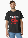I Found The I In Team Its Hidden In The A Hole Classic T Shirt T Shirt Comfort Fit Hot Right Now