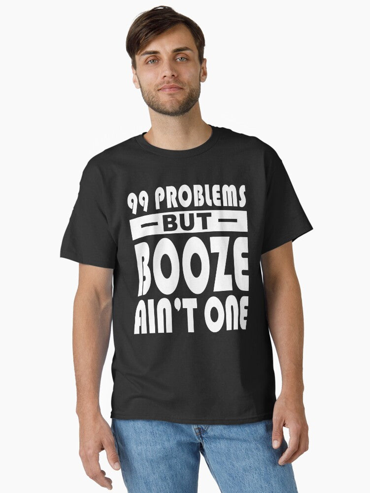 99 Problems Booze Ain't One V.2