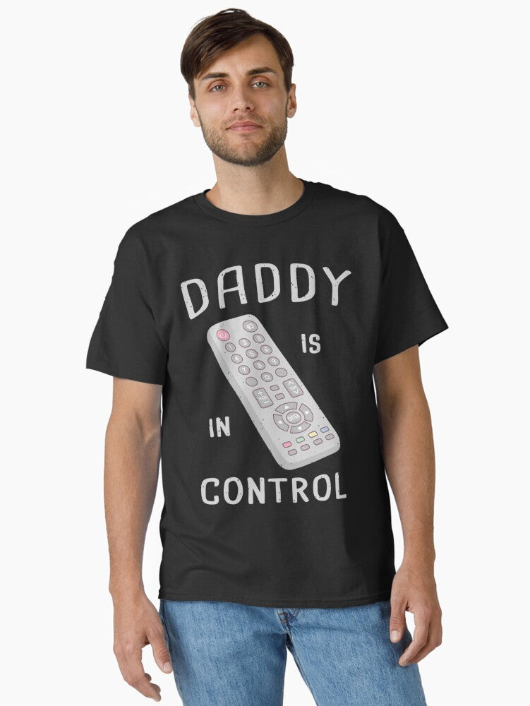 Daddy Controls It All Remote Dad Gift Classic T Shirt T Shirt | Viral US Style | Daily Wear Favorite