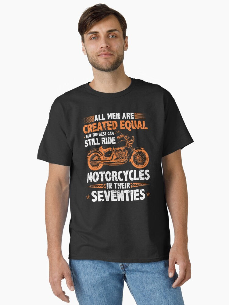 The Best Men Can Still Ride Motorcycles In Their 70s Biker Classic T Shirt T Shirt | Viral US Style | High CTR Pick