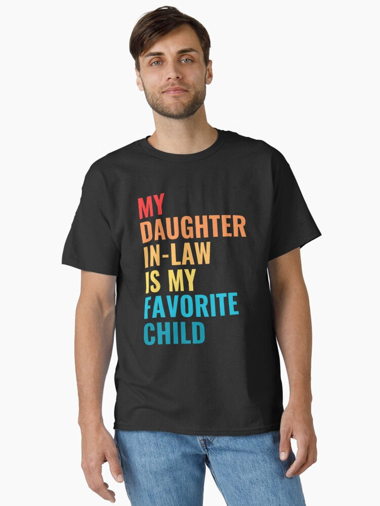 My Daughter In Law Is My Favorite Child Classic T Shirt T Shirt | Comfort Fit | High CTR Pick