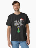 Holiday Look at Me Being All Festive and Shit Funny Saying Chrismas 2023 Classic T-Shirt