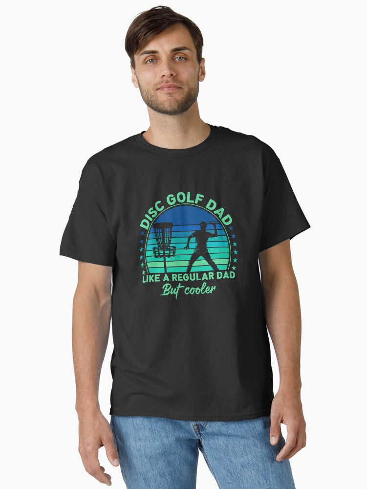 Disc Golf dad like a regular dad but cooler Classic T Shirt T Shirt | Trending 2025 | Fan Favorite