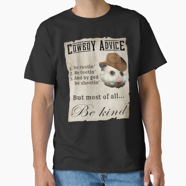 Cowboy Advice - rootin tootin shootin possum cowboy Classic T-Shirt for Sale by BattleGoat