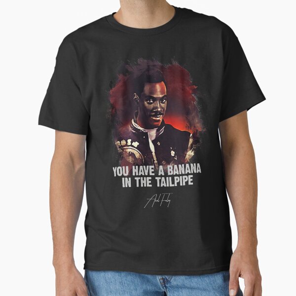 ✪ Banana In The Tailpipe ✪ AXEL FOLEY / Only For TRUE Movie Fans ✓ Classic T-Shirt for Sale by Naumovski
