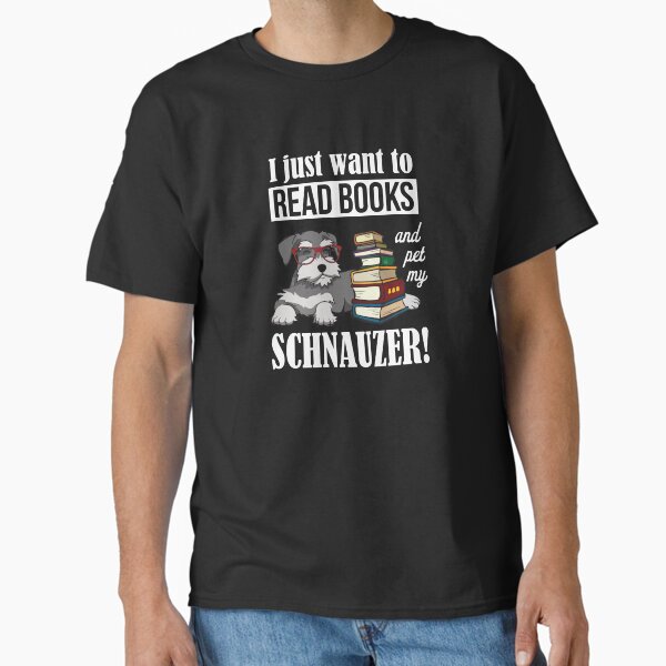 Schnauzer - Schnauzer Gifts - books Classic T-Shirt for Sale by ouchmypancreas