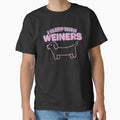 I sleep with weiners (dogs) sausage dog lovers owners funny t-shirt gift  Classic T-Shirt for Sale by TaliaJones00