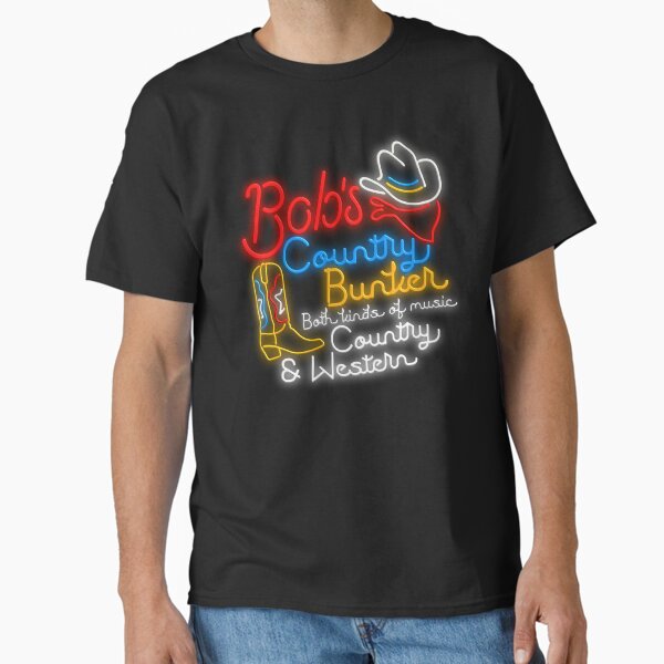 Bob's Country Bunker Classic T-Shirt for Sale by ourkid