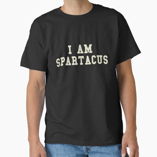 I Am Spartacus  Classic T-Shirt for Sale by Martinmotor