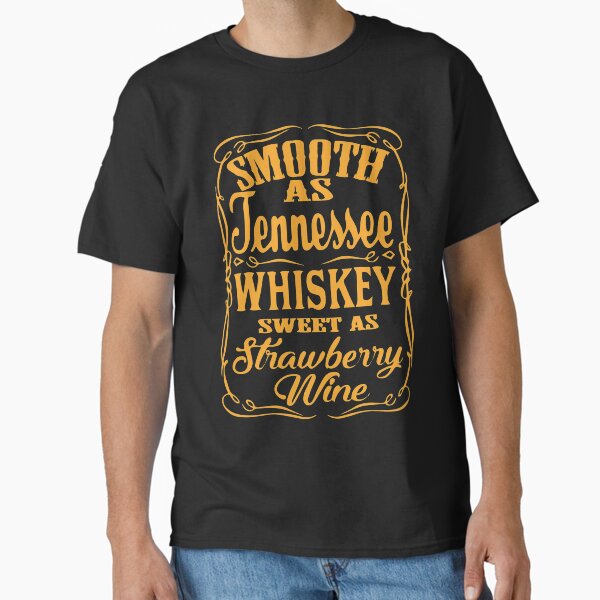 Smooth as Tennessee Whiskey / Country Western Gift Classic T-Shirt for Sale by CarpeDiemLife