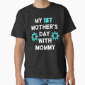 My 1st Mother’s Day With Mommy - Family Matching Outfit Set for New Mother’s and Kids  Classic T-Shirt for Sale by TeesByAngelzB