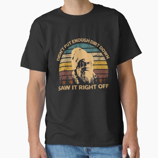 Vintage Jeremiah Arts Johnson Film - Didn't Put Enough Dirt Down Classic T-Shirt for Sale by StevenTerry8