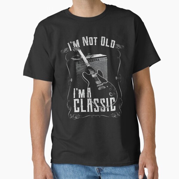 I'm Not Old, I'm A Classic. Guitar And Amp Theme For Guitarists  Classic T-Shirt for Sale by gorillamerch