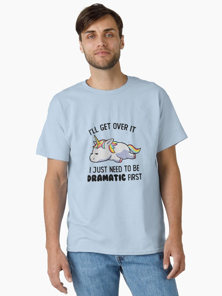 I Just Need To Be Dramatic Lazy Unicorn Gift Classic T Shirt T Shirt Premium Quality Top Rated Design