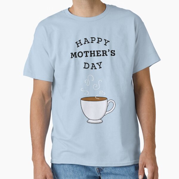 Happy Mother’s Day - Mother’s Day gift  Classic T-Shirt for Sale by diegocasbor