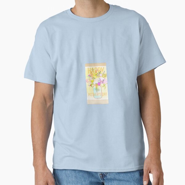 Happy Mother’s Day  Classic T-Shirt for Sale by Tonyasartprints
