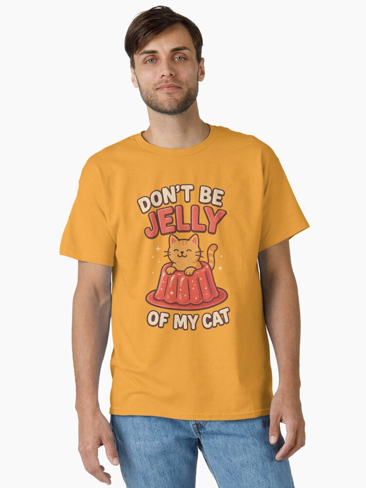 Don't be Jelly of my Cat Funny Humour Classic T-Shirt