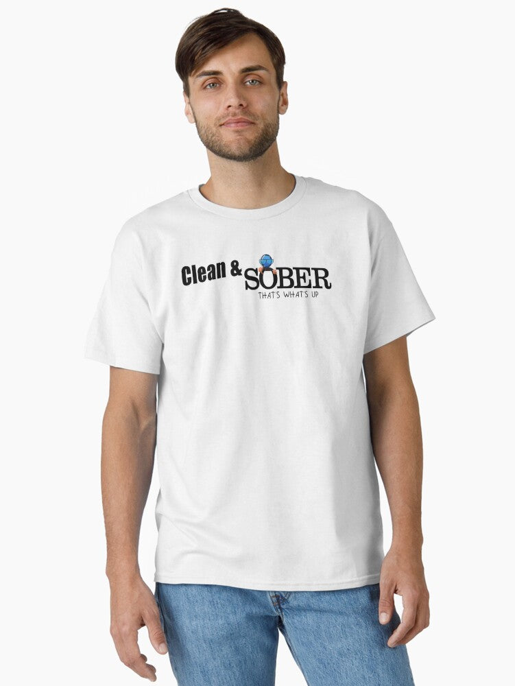Clean & Sober That's What's Up Sober Life