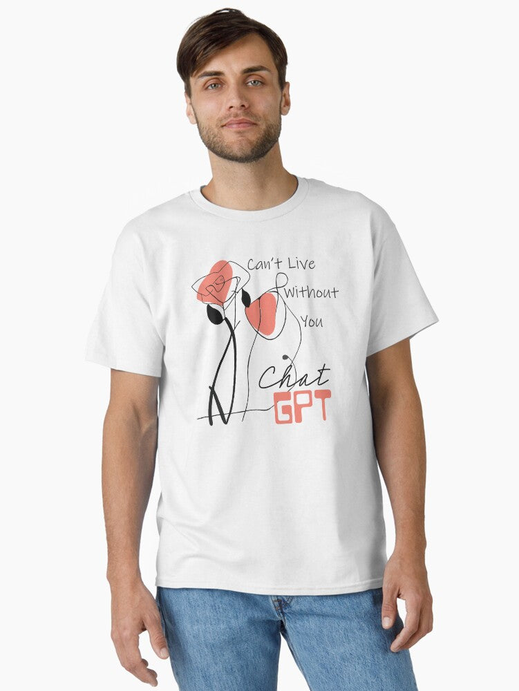 love Can t live without you AI love AI language model flower art floral love graphic design unique C T Shirt