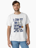 I Can Fit An Entire Basketball In My Ass Classic T Shirt T Shirt Premium Print Limited Drop Feel