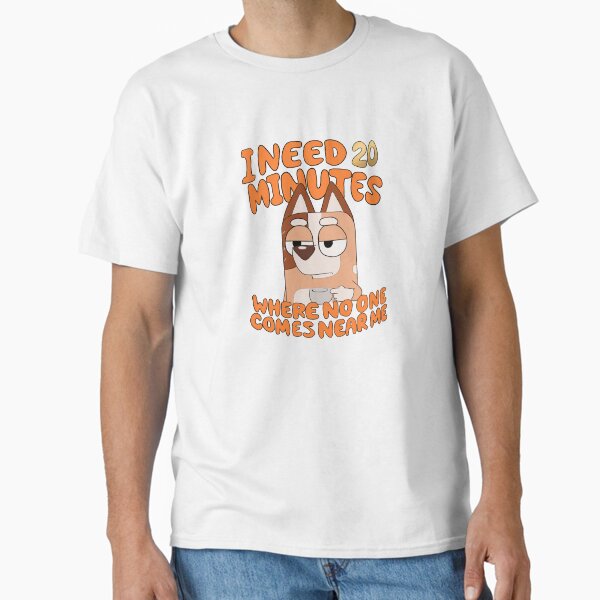 Dog I Need 20 Minutes Classic T-Shirt for Sale by LucysHelper5892