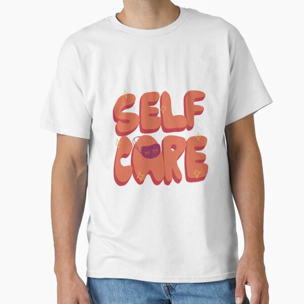"Self Care Sticker" Classic T-Shirt for Sale by Mahttob