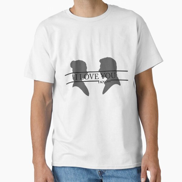 I Love You, I Know Classic T-Shirt for Sale by dpardo