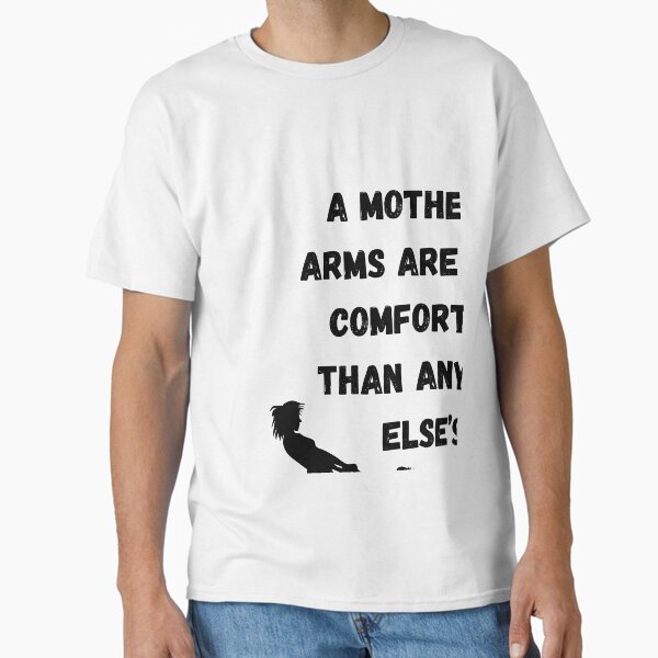 A mother’s arms are more comforting than anyone else’s Classic T-Shirt for Sale by musta2fa