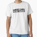 Nobody Cares Work Harder Classic T-Shirt for Sale by mydesigns15