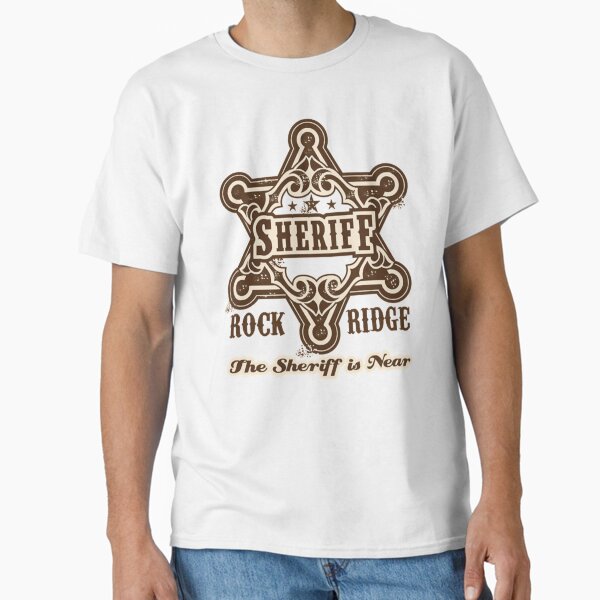 The Sheriff of Rockridge is Near  Classic T-Shirt for Sale by erberuschys