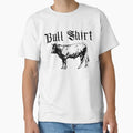 Bull Shirt Classic T-Shirt for Sale by dmbdana