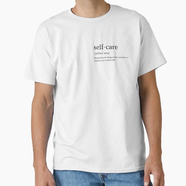 "Believe in Selfcare" Classic T-Shirt for Sale by Divinetee
