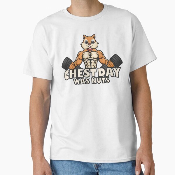 Chest Day Was Nuts Squirrel Meme- - Bodybuilding, Strongman, Powerlifting, Weightlifting, Fitness Classic T-Shirt by BarbellProject