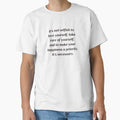 "It’s not selfish to love yourself, take care of yourself, and to make your happiness a priority. It’s necessary. - Self care quotes" Classic T-Shirt for Sale by IdeasForArtists