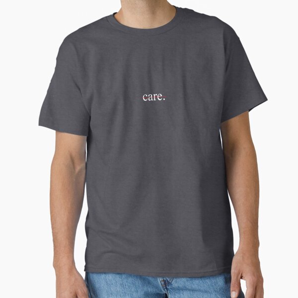 "I don't care" Classic T-Shirt for Sale by brysonkouns5