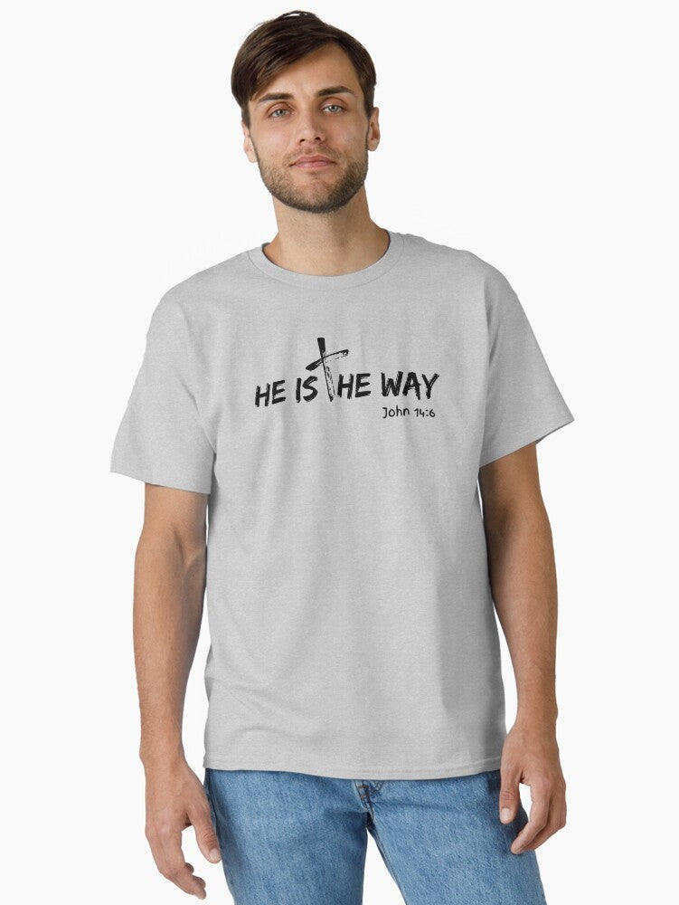 He is the way John 14:6 Classic T-Shirt