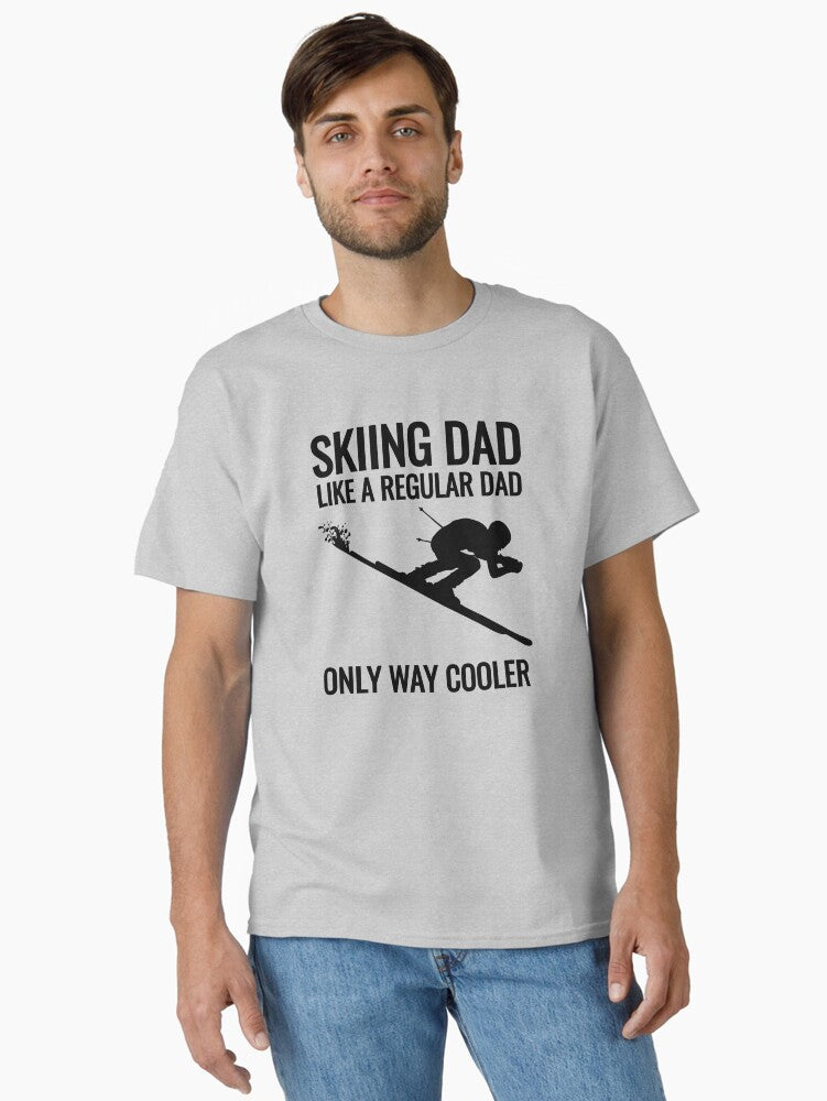 Skiing DAD Just Like a Regular Dad Only Way Cooler Classic T Shirt T Shirt | Comfort Fit | Great Gift for Dad