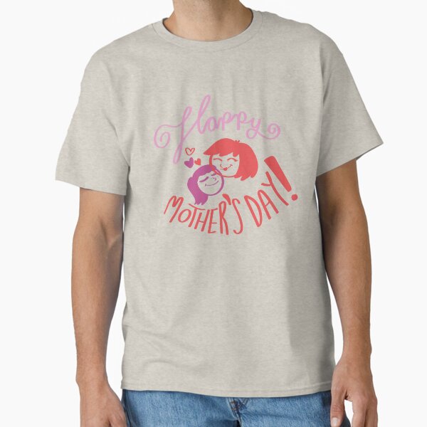 Happy Mother’s Day - Pink version  Classic T-Shirt for Sale by Layzascz