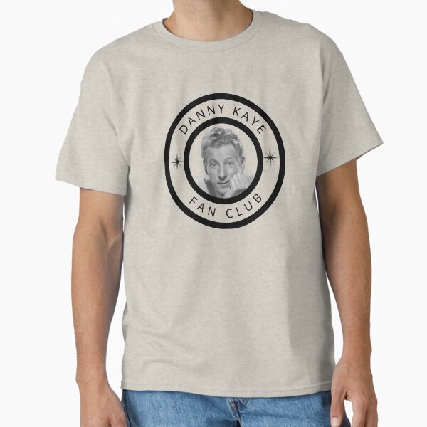 Danny Kaye Fan Club Classic T-Shirt for Sale by ShesGoneMad